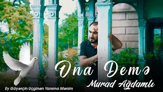 Murad Agdamli  Ona Deme 2023 Official Video [upl. by Voltz245]