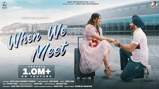 WHEN WE MEET  Dav Mand Ft Arsh Virk  Parneet Sandhu  Precious Love  Latest Punjabi Song 2024 [upl. by Curcio]