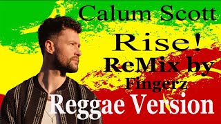 Calum Scott  Rise  ReMix By Fingerz  Reggae Version [upl. by Layor]