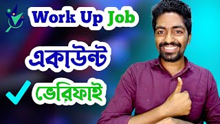 How to Verify Work Up Job account  Android Teacher [upl. by Ainitsirc]