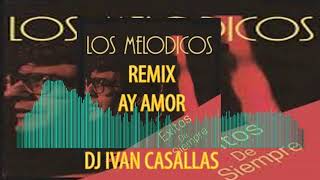 ðŸ”ŠðŸ”Š123 BPM Ay Amor Los Melodicos Remix Dj Ivan Casallas ðŸŽ¶ [upl. by Anerda950]