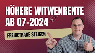 Rentenerhöhung 2024 Höhere Witwenrente durch höhere Freibeträge ab 072024 [upl. by Stalker]