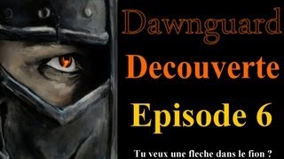 Skyrim  Dawnguard Gameplay FR  Playthrough Episode 6  Tu veux une fléche dans le fion [upl. by Petulia]