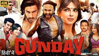 Gunday Full Movie  Ranveer Singh  Priyanka Chopra  Arjun Kapoor  Review amp Facts HD [upl. by Drawyeh]