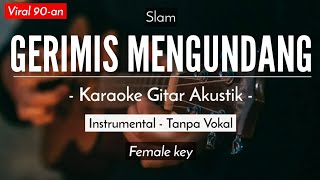 Gerimis Mengundang Karaoke Akustik  Slam Female Key [upl. by Amoreta274]