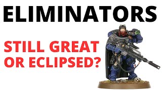 Eliminators in Codex Space Marines  How Strong are They Unit Review and Thoughts [upl. by Baily137]