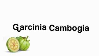 Garcinia Cambogia [upl. by Stulin198]