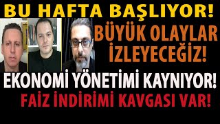 BU HAFTA BAŞLIYOR BÜYÜK OLAYLAR İZLEYECEĞİZ EKONOMİ YÖNETİMİ KAYNIYOR FAİZ İNDİRİMİ KAVGASI VAR [upl. by Yahska]