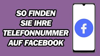 So Finden Sie Ihre Telefonnummer Auf Facebook  Schritt für Schritt [upl. by Rednael]