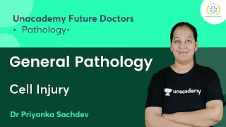 General Pathology  Cell Injury  Pathology  Unacademy Future Doctors  Dr Priyanka Sachdev [upl. by Riba]