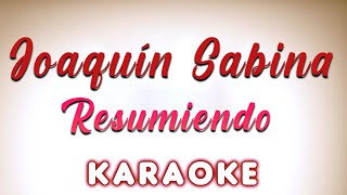 Joaquín Sabina  Resumiendo  KARAOKE [upl. by Sirak]