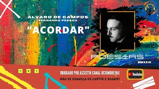 Poema Acordar  Álvaro de Campos  Fernando Pessoa [upl. by Davison]