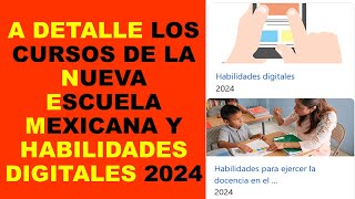 Soy Docente A DETALLE LOS CURSOS DE LA NUEVA ESCUELA MEXICANA Y HABILIDADES DIGITALES 2024 [upl. by Atinnor518]