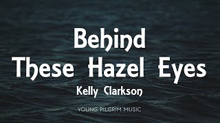 Kelly Clarkson  Behind These Hazel Eyes Lyrics [upl. by Felisha]