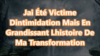 Jai Été Victime Dintimidation Mais En Grandissant Lhistoire De Ma Transformation [upl. by Haydon]