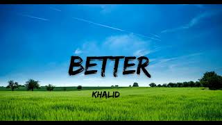 Better  Slowed and Reverb  Khalid  Lofi Music [upl. by Cleland]