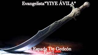 YIYE ÁVILA  La Espada De Gedeón Part1 [upl. by Rebm]