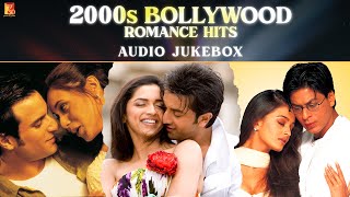 2000s Bollywood Romance Hits  Audio Jukebox  Hindi Love Songs  Superhit Romantic Songs [upl. by Wilber]