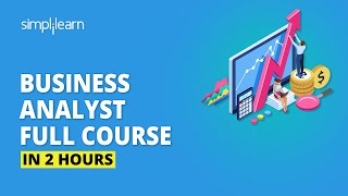 Business Analyst Full Course In 2 Hours  Business Analyst Training For Beginners  Simplilearn [upl. by Tansey631]