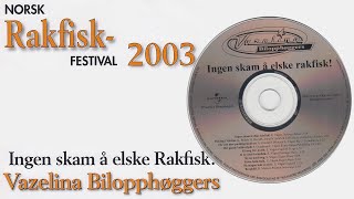 Vazelina Bilopphøggers  Ingen skam å elske Rakfisk [upl. by Drhcir]