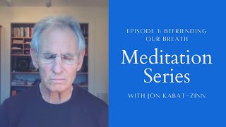 Befriending our Breath a Meditation with Jon KabatZinn  Episode 1 [upl. by Furgeson]