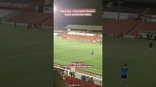 Barnsley v Donny Rovers Mid season friendly 😁 Score prediction time shorts vlogger viralshorts [upl. by Selma]