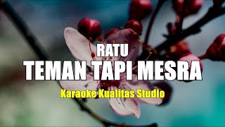 TEMAN TAPI MESRA  RATU KARAOKE VIDEO NO VOCAL MINUS ONE KUALITAS STUDIO [upl. by Hamrah656]