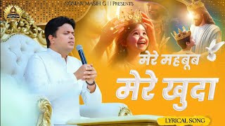 Mere Mehboob Mere Khuda  मेरे महबूब मेरे खुदा  New Lyrical Song  Ankur Narula Ministry [upl. by Ayocat635]