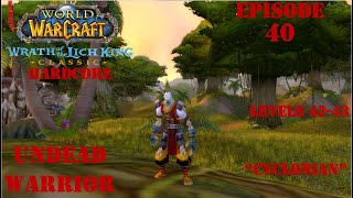 Lets Play World of Warcraft WotLK Classic Hardcore  quotCyclonianquot  Undead Warrior  Episode 40 [upl. by Euqinamod177]