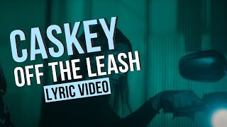 Caskey  Off The Leash Lyric Video  New [upl. by Aneehsit]