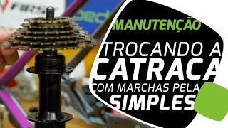 Trocando a catraca com marchas por uma simples sem precisar trocar o cubo Pedaleria [upl. by Yasui]