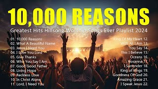 10000 Reasons Greatest Hits Hillsong Worship Songs Ever Playlist 2024  Lyrics 25 [upl. by Carder]