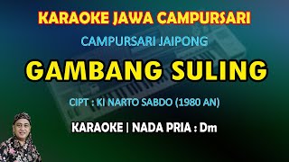 Gambang Suling karaoke nada pria Dm  Lagu jawa campursari koplo jaipong [upl. by Isak]