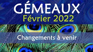 ♊ GÉMEAUX  Février 2022  quot Dimportants changements à venir  quot [upl. by Teddy]