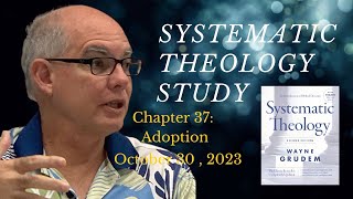 Systematic Theology Chapter 37  Adoption [upl. by Lrem230]