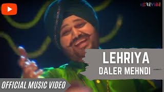 Daler Mehndi  Lehriya Official Music Video  Revibe [upl. by Chader]