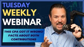 Weekly Webinar This CPA Got It WRONG Facts About Roth Contributions for 2023 and 2024 [upl. by Ajna55]