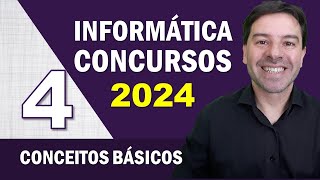 Informática para Concursos 2024  Aula 4 de Conceitos Básicos [upl. by Zavala]