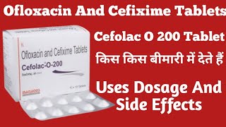 Cefolac O 200 Tablet Uses  Cefixime And Ofloxacin Tablets Uses Dosage And side Effects [upl. by Stoecker]