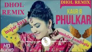 phulkari Dhol Remix Kaur B Ft Majar 5911 New Punjabi Song 2024 Mix [upl. by Ettenel]