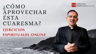 ¿CÓMO APROVECHAR ESTA CUARESMA  EJERCICIOS ESPIRITUALES ONLINE CUARESMA 2024 [upl. by Ahsienroc]