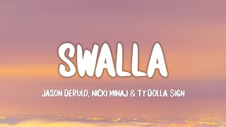 Jason Derulo  Swalla Lyrics ft Nicki Minaj amp Ty Dolla ign [upl. by Aenitsirhc]