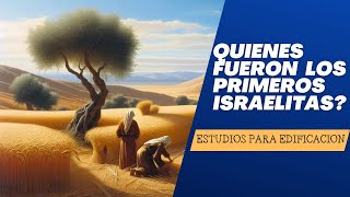 Quienes fueron los primeros Israelitas [upl. by Lotti836]