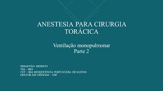 ANESTESIA PARA CIRURGIA TORÁCICA Ventilação monopulmonar Parte 2 [upl. by Ainuj]