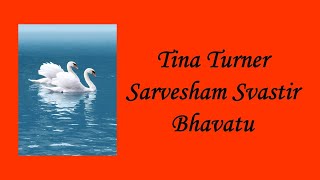 Tina Turner Sarvesham Svastir Bhavatu [upl. by Ayinat312]