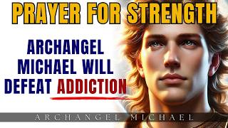 Pray This to Overcome Addiction with Archangel Michael [upl. by Rebmat]