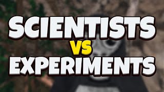 Scientists vs Experiments [upl. by Melamie]