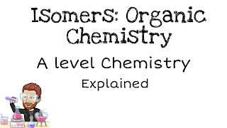 Isomers  Organic Chemistry  A level [upl. by Kamat]