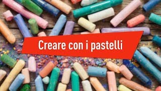 Creare con i pastelli [upl. by Iden465]