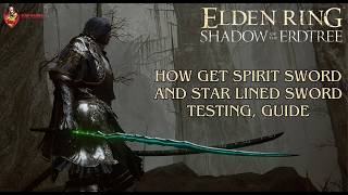 How Get Spirit Sword and Star Lined Sword Testing Guide  Elden Ring Shadow of the Erdtree DLC [upl. by Tia425]